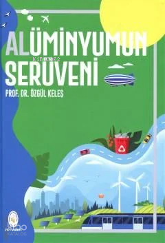 Alüminyumun Serüveni | Özgül Keleş | İstanbul Teknik Üniversitesi Vakf