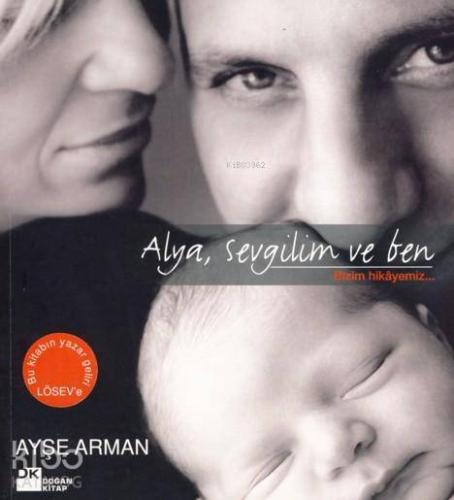 Alya, Sevgilim ve Ben; Bizim Hikayemiz