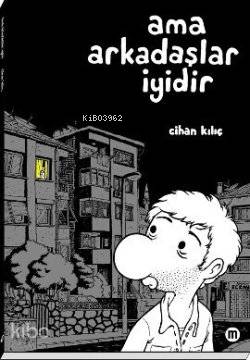 Ama Arkadaşlar İyidir
