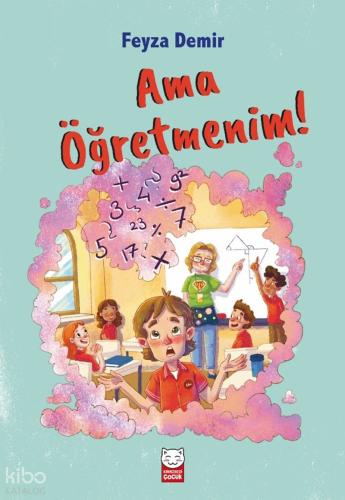 Ama Öğretmenim! | Feyza Demir | Kırmızıkedi Çocuk