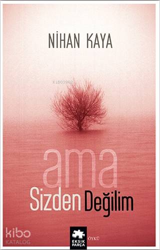 Ama Sizden Değilim | Nihan Kaya | Eksik Parça Yayınları