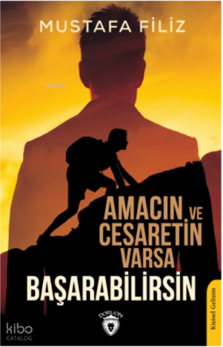 Amacın ve Cesaretin Varsa  Başarabilirsin