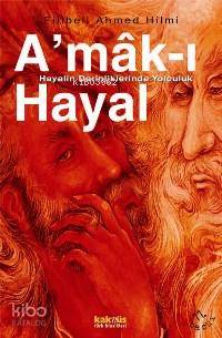 A'mak-ı Hayal-hayalin Derinliklerinde Yolculuk | Şehbenderzâde Filibel