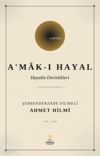 A'mâk-ı Hayal | Şehbenderzâde Filibeli Ahmet Hilmi | Güneş Kitabevleri