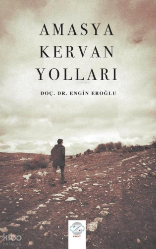 Amasya Kervan Yolları | Engin Eroğlu | Post Yayınevi