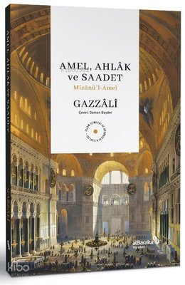Amel, Ahlak ve Saadet: Mizanu¨'l-Amel