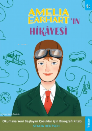 Amelia Earhart'ın Hikâyesi;Okumaya Yeni Başlayan Çocuklar için Biyografi Kitabı
