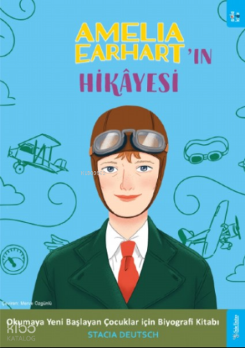 Amelia Earhart'ın Hikâyesi;Okumaya Yeni Başlayan Çocuklar için Biyogra