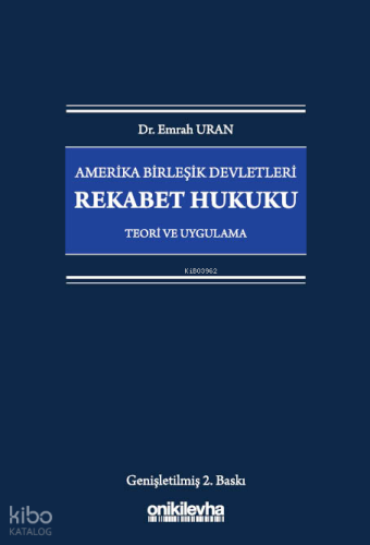 Amerika Birleşik Devletleri Rekabet Hukuku - Teori ve Uygulama | Emrah