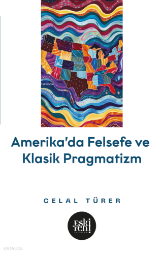 Amerika’da Felsefe ve Klasik Pragmatistler