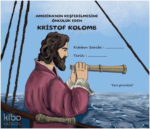 Amerika’nın Keşfedilmesine Öncülük Eden Kristof Kolomb