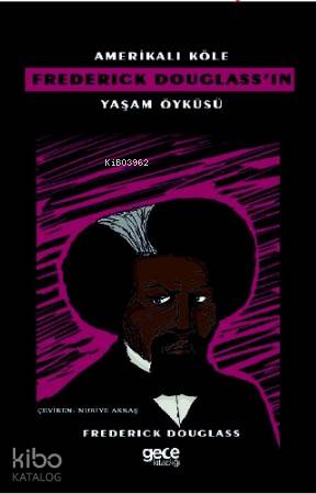 Amerikalı Köle Frederick Douglass'ın Yaşam Öyküsü