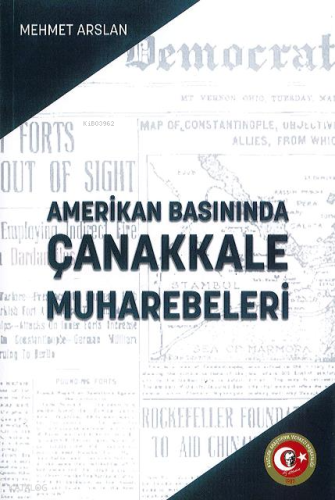 Amerikan Basınında Çanakkale Muharebeleri | Mehmet Arslan | Atatürk Ar