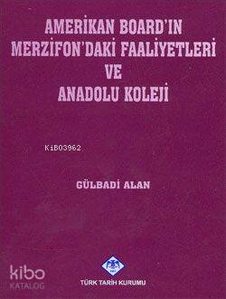 Amerikan Board'ın Merzifon'daki Faaliyetleri ve Anadolu Koleji