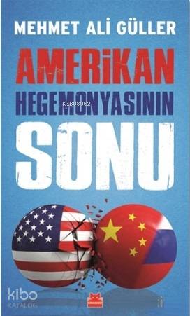 Amerikan Hegemonyasının Sonu | Mehmet Ali Güller | Kırmızıkedi Yayınev