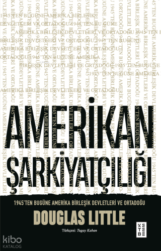 Amerikan Şarkiyatçılığı;1945’ten Bugüne Amerika Birleşik Devletleri ve Ortadoğu