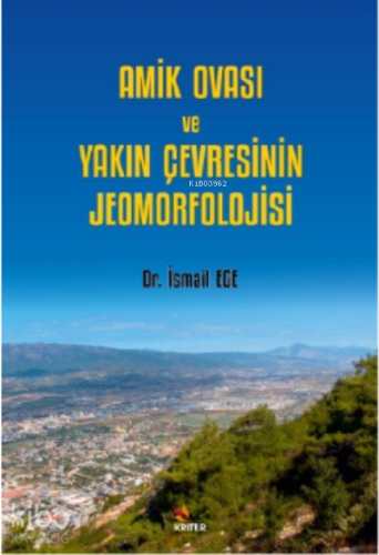 Amik Ovası Ve Yakın Çevresinin Jeomorfolojisi