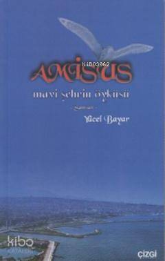 Amisus; Mavi Şehrin Öyküsü Samsun | Yücel Bayar | Çizgi Kitabevi