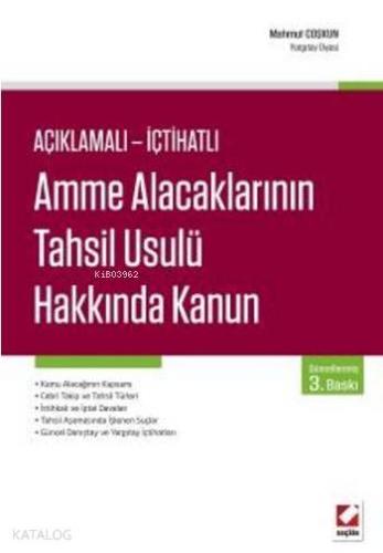 Amme Alacaklarının Tahsil Usulü Hakkında Kanun (Ciltli); Açıklamalı İçtihatlı