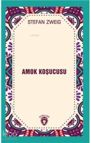 Amok Koşucusu | Stefan Zweig | Dorlion Yayınevi