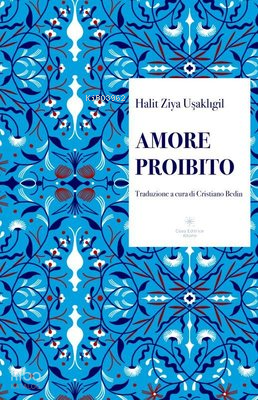 Amore Proibito - Aşk-ı Memnu | Halid Ziya Uşaklıgil | Casa Editrice Al