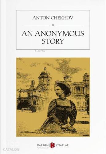 An Anonymous Story | Anton Chekhov | Karbon Kitaplar