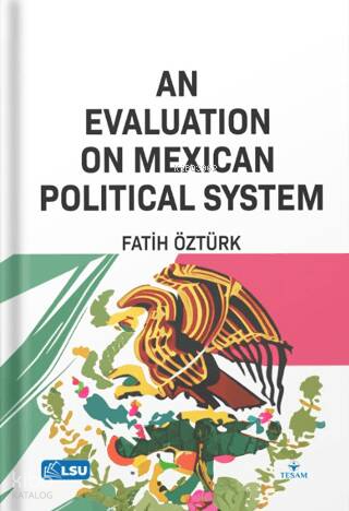 An Evaluation on Mexican Political System | Fatih Öztürk | Tesam Yayın