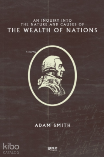 An Inquiry Into the Nature and Causes of the Wealth of Nations