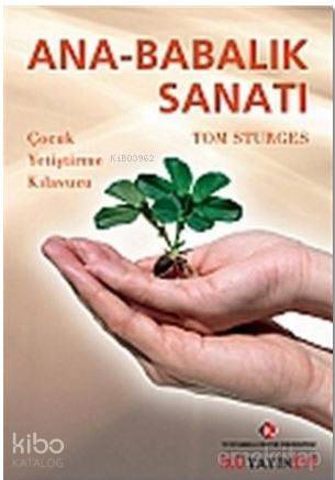 Ana-Babalık Sanatı; Çocuk Yetiştirme Kılavuzu