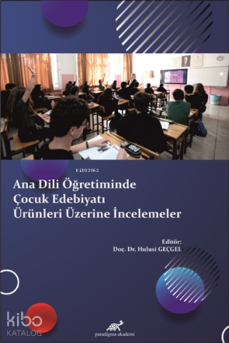 Ana Dili Öğretiminde Çocuk Edebiyatı Ürünleri Üzerine İncelemeler
