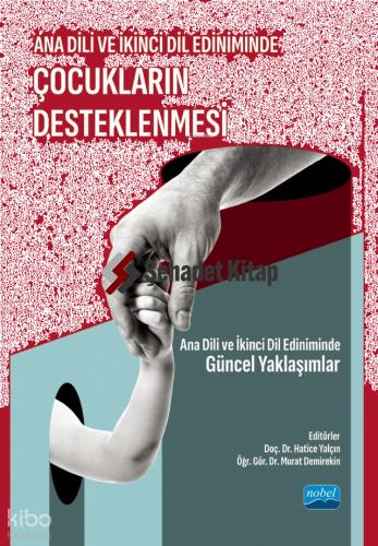 Ana Dili Ve İkinci Dil Ediniminde Çocukların Desteklenmesi;Ana Dili ve İkinci Dil Ediniminde Güncel Yaklaşımlar