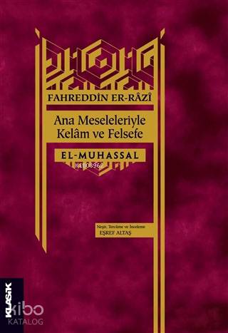 Ana Meseleleriyle Kelam ve Felsefe; El-Muhassal | Fahreddîn Er-Râzî | 