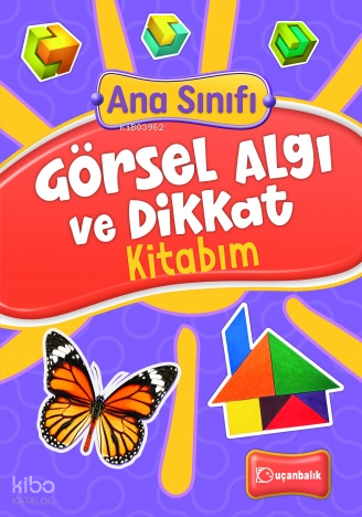 Ana Sınıfı- Görsel Algı ve Dikkat Kitabım | Kolektif | Uçanbalık Yayın