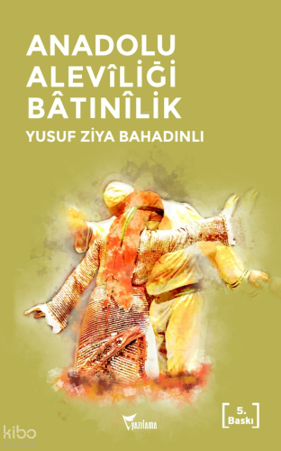 Anadolu Aleviliği Batınilik | Yusuf Ziya Bahadınlı | Yazılama Yayınevi