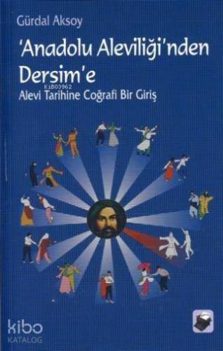Anadolu Aleviliği'nden Dersim'e; Alevi Tarihine Coğrafi Bir Giriş