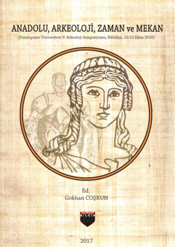 Anadolu, Arkeoloji, Zaman ve Mekan