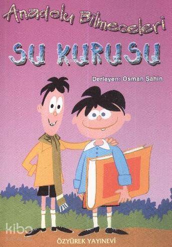Anadolu Bilmeceleri; Su Kurusu