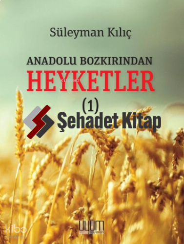 Anadolu Bozkırından Heyketler-1 | Süleyman Kılıç | Uyum Yayıncılık