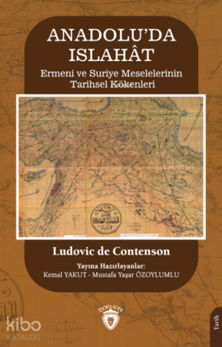 Anadolu’da Islahât;Ermeni ve Suriye Meselelerinin Tarihsel Kökenleri