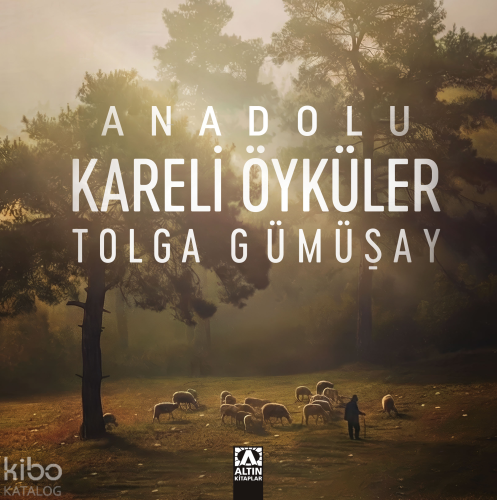 Anadolu Kareli Öyküler | Tolga Gümüşay | Altın Kitaplar