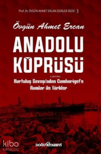 Anadolu Köprüsü Kurtuluş Savaşından Cumhuriyete Rumlar ile Türkler | Ö