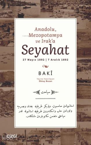 Anadolu, Mezopotamya ve Irak’a Seyahat | Bâkî | Çizgi Kitabevi