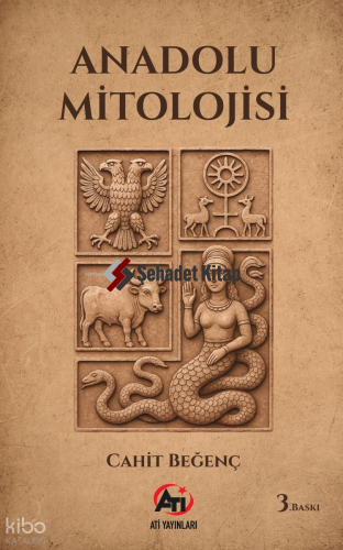 Anadolu Mitolojisi | Cahit Beğenç | Akademi Titiz Yayınları