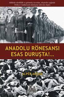 Anadolu Rönesansı Esas Duruşta!...