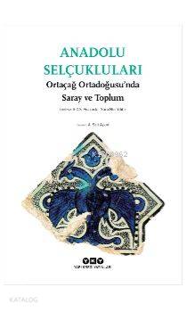 Anadolu Selçukluları - Ortaçağ Ortadoğusu'nda Saray ve Toplum