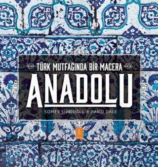 Anadolu ˝Türk Mutfağında Bir Macera˝ / Anatolia ˝Adventures In Turkish Cooking˝