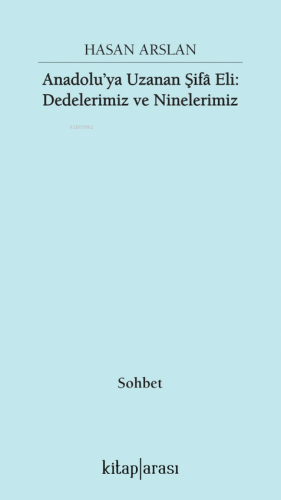 Anadolu’ya Uzanan Şifa Eli;Dedelerimiz ve Ninelerimiz