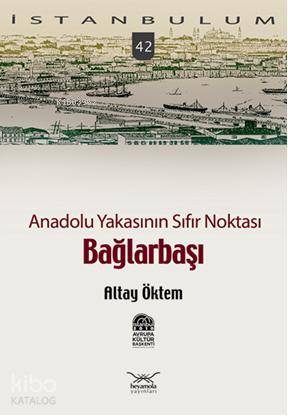 Anadolu Yakasının Sıfır Noktası Bağlarbaşı