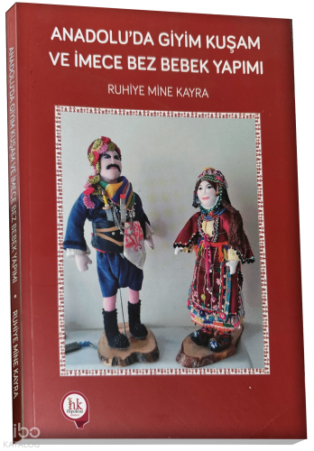 Anadolu'da Giyim Kuşam ve İmece Bez Bebek Yapımı