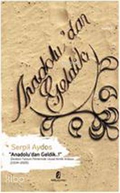 Anadolu'dan Geldik..!; Devletin Tanıtım Filmlerinde Ulusal Kimlik Anlatısı (1934-2005)